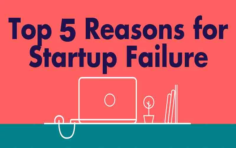 Top 5 Reasons For Startup Failures